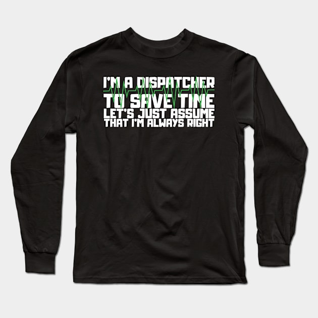 I'm A 911 Dispatcher Long Sleeve T-Shirt by TheBestHumorApparel